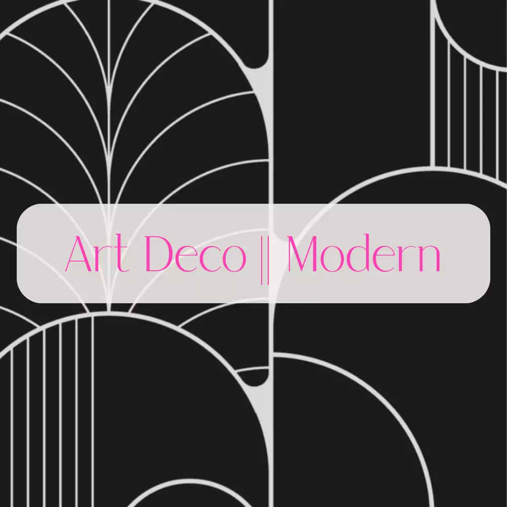Art Deco || Modern