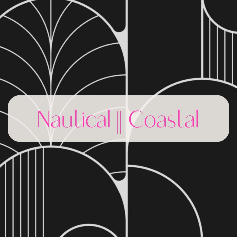 Nautical || Coastal